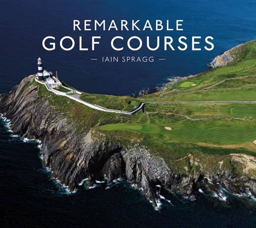 Remarkable Golf Courses: Iain T. Spragg