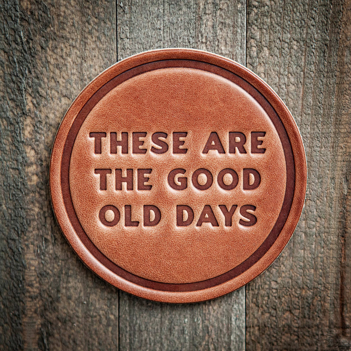 These Are The Good Old Days Leather Coaster