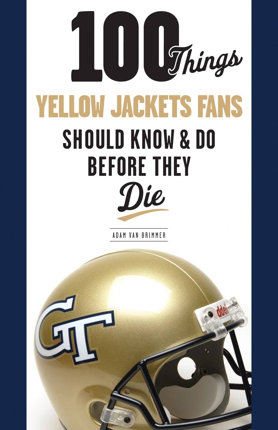 100 Things Yellow Jackets Fans Should Know: 5.5 x 8.5 x 0.70 / Paperback / 272