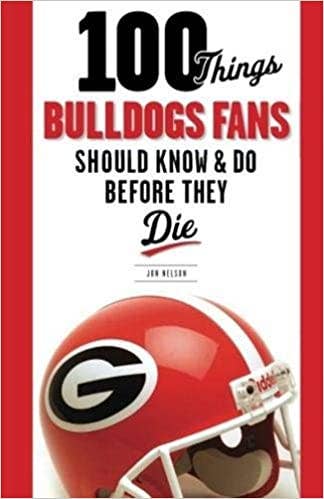 100 Things Bulldogs Fans Should Know & Do Before They Die: 5.5 x 8.5 x 0.70 / Paperback / 272