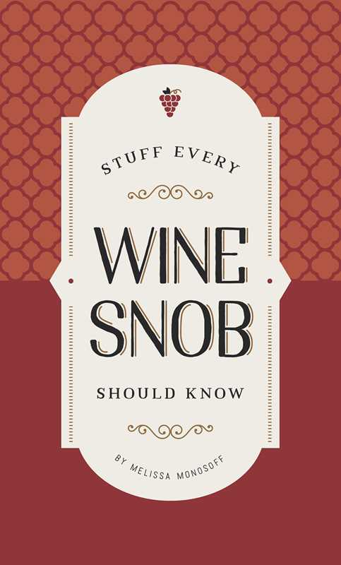 Stuff Every Wine Snob Should Know by Melissa  Monosoff: Hardcover; 144 pages / English