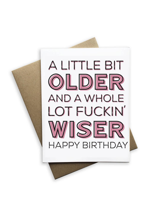 Snarky Birthday Card - A Little Bit Older