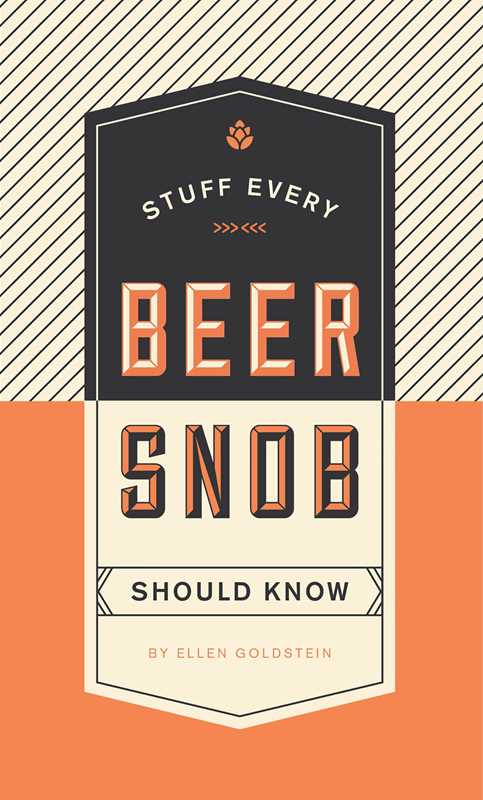 Stuff Every Beer Snob Should Know by Ellen  Goldstein: Hardcover; 144 pages / English