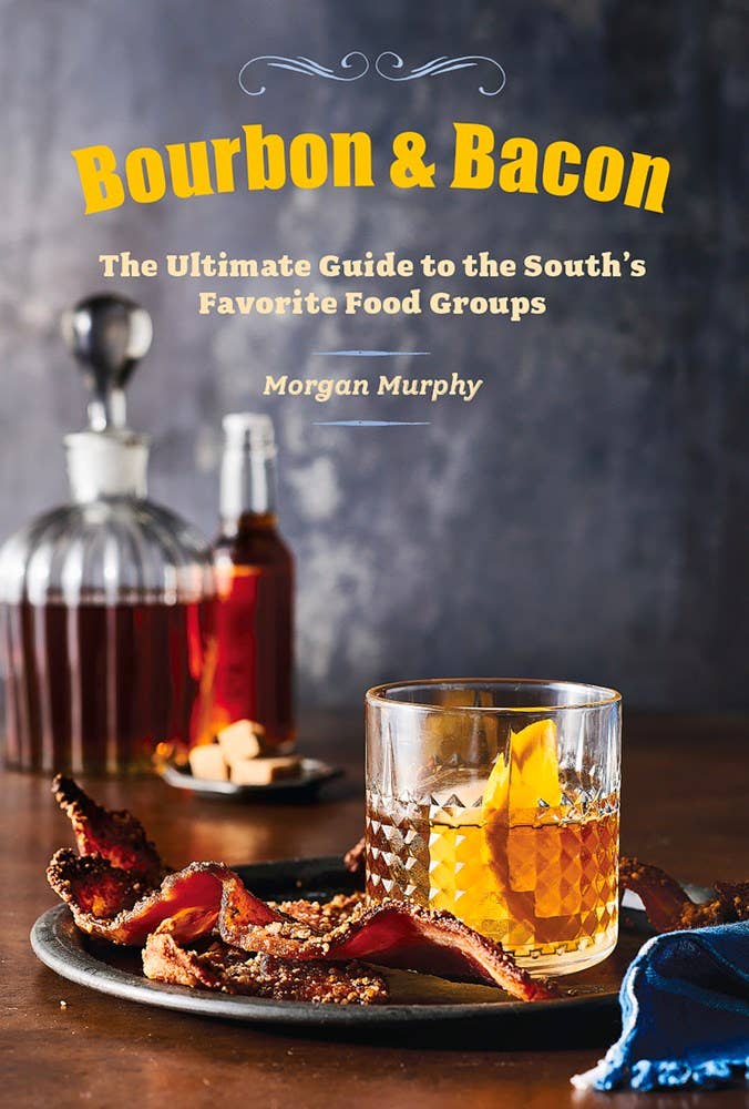 Bourbon & Bacon: The Ultimate Guide to the South's Favorite: Hardcover / 288 / 6 x 8.75 x 0.90